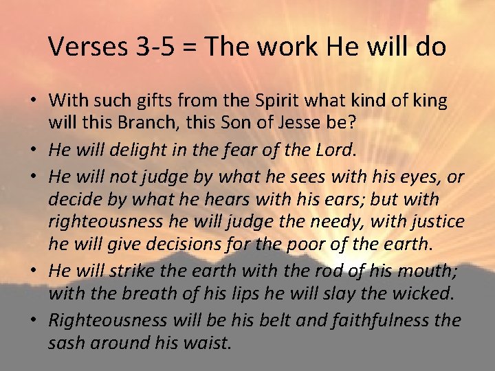 Verses 3 -5 = The work He will do • With such gifts from