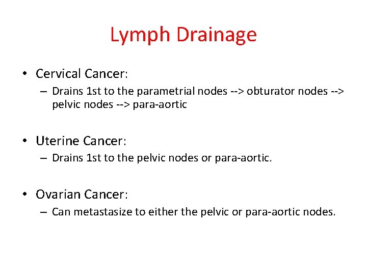 Lymph Drainage • Cervical Cancer: – Drains 1 st to the parametrial nodes -->