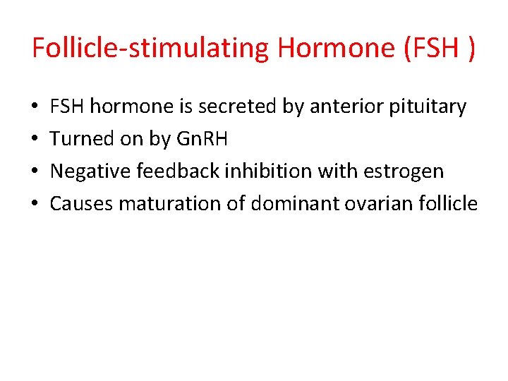 Follicle-stimulating Hormone (FSH ) • • FSH hormone is secreted by anterior pituitary Turned