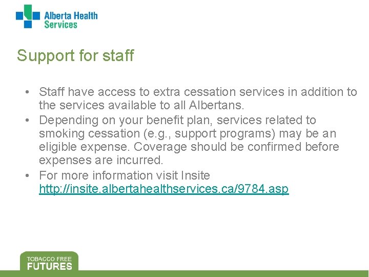 Support for staff • Staff have access to extra cessation services in addition to