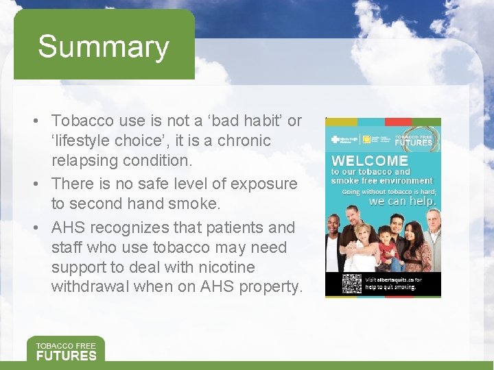  • Tobacco use is not a ‘bad habit’ or ‘lifestyle choice’, it is