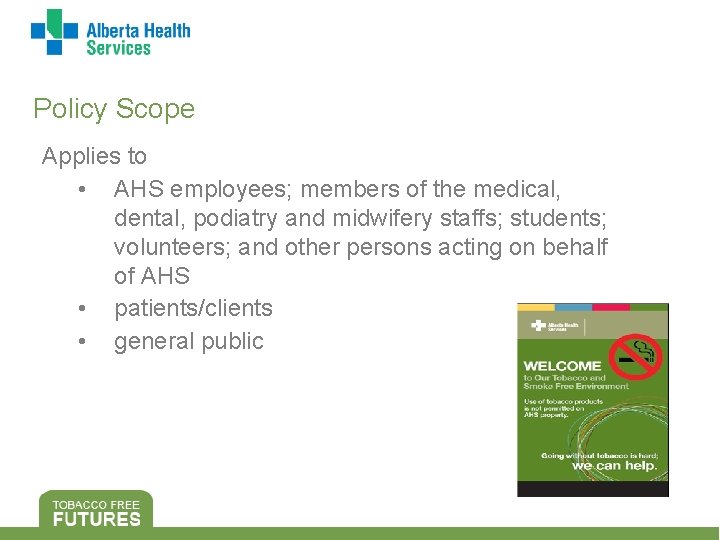 Policy Scope Applies to • AHS employees; members of the medical, dental, podiatry and