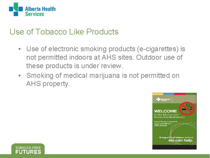 Use of Tobacco Like Products • Use of electronic smoking products (e-cigarettes) is not
