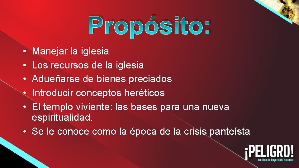 Propósito: • • • Manejar la iglesia Los recursos de la iglesia Adueñarse de