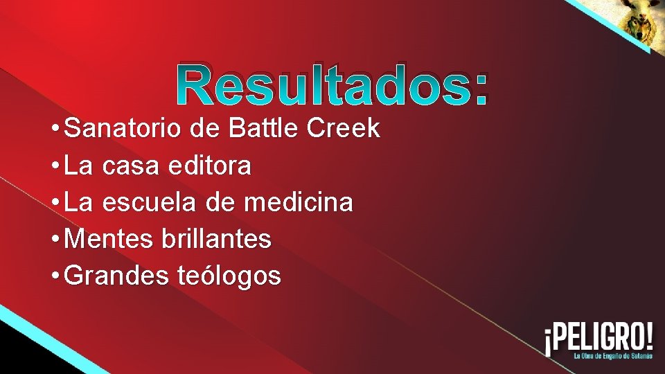 Resultados: • Sanatorio de Battle Creek • La casa editora • La escuela de