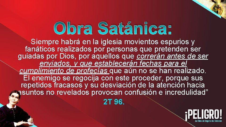 Obra Satánica: Siempre habrá en la iglesia movientos espurios y fanáticos realizados por personas