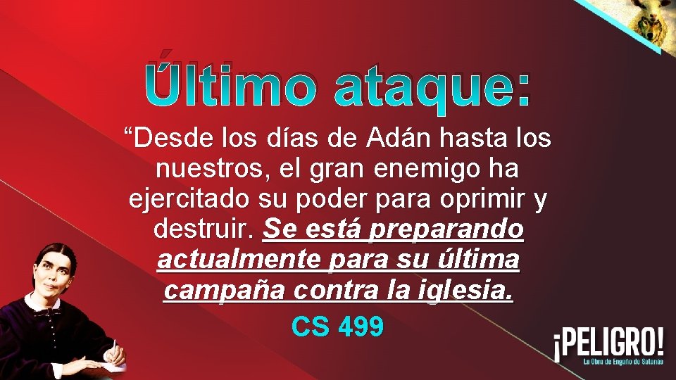 Último ataque: “Desde los días de Adán hasta los nuestros, el gran enemigo ha