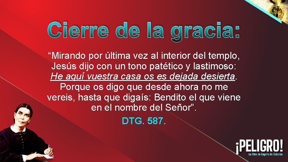 Cierre de la gracia: “Mirando por última vez al interior del templo, Jesús dijo