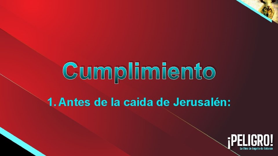 Cumplimiento 1. Antes de la caida de Jerusalén: 