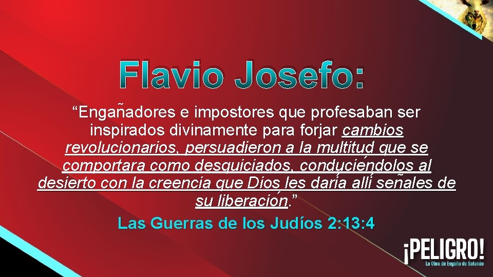 Flavio Josefo: “Engan adores e impostores que profesaban ser inspirados divinamente para forjar cambios