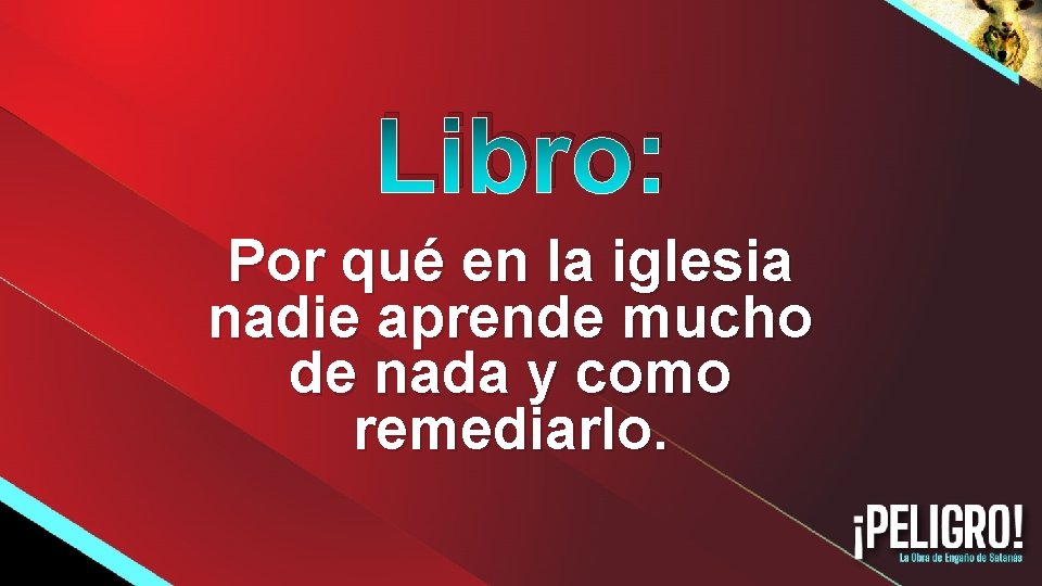 Libro: Por qué en la iglesia nadie aprende mucho de nada y como remediarlo.
