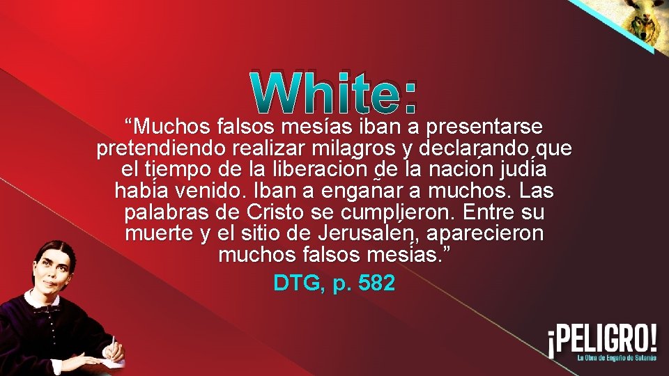 White: “Muchos falsos mesías iban a presentarse pretendiendo realizar milagros y declarando que el