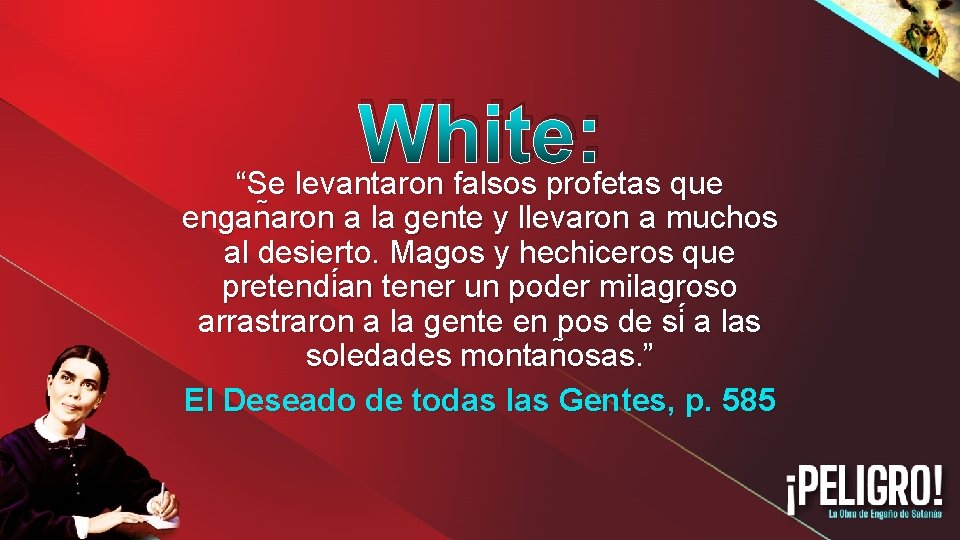 White: “Se levantaron falsos profetas que engan aron a la gente y llevaron a