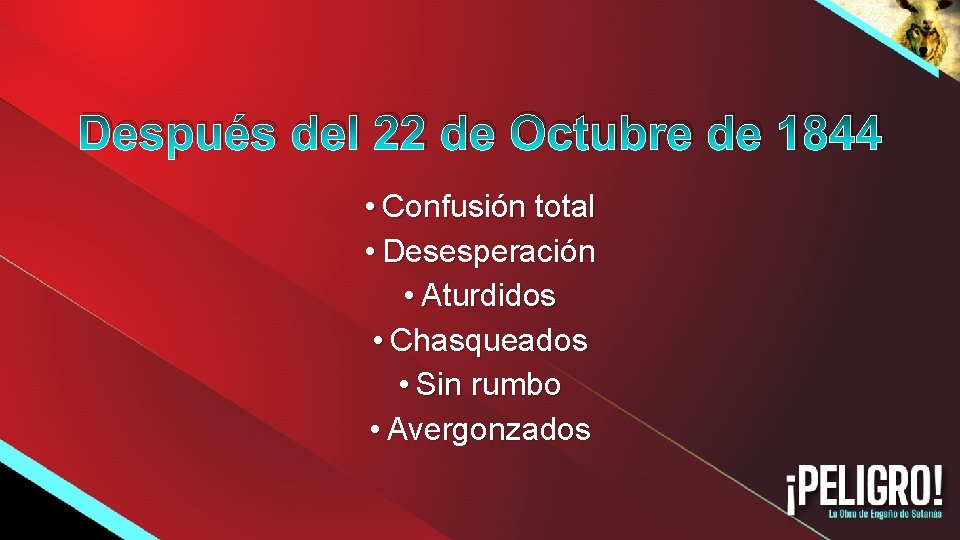 Después del 22 de Octubre de 1844 • Confusión total • Desesperación • Aturdidos