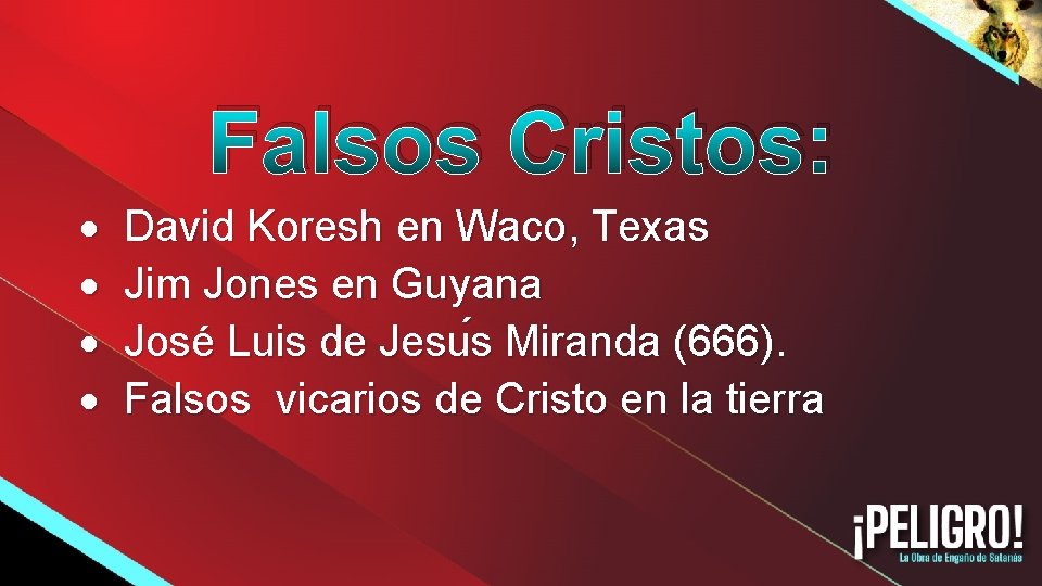 Falsos Cristos: David Koresh en Waco, Texas Jim Jones en Guyana José Luis de
