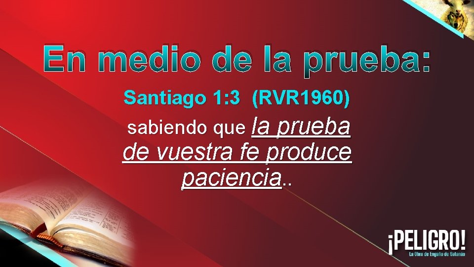 En medio de la prueba: Santiago 1: 3 (RVR 1960) sabiendo que la prueba