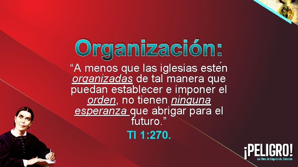 Organización: “A menos que las iglesias este n organizadas de tal manera que puedan