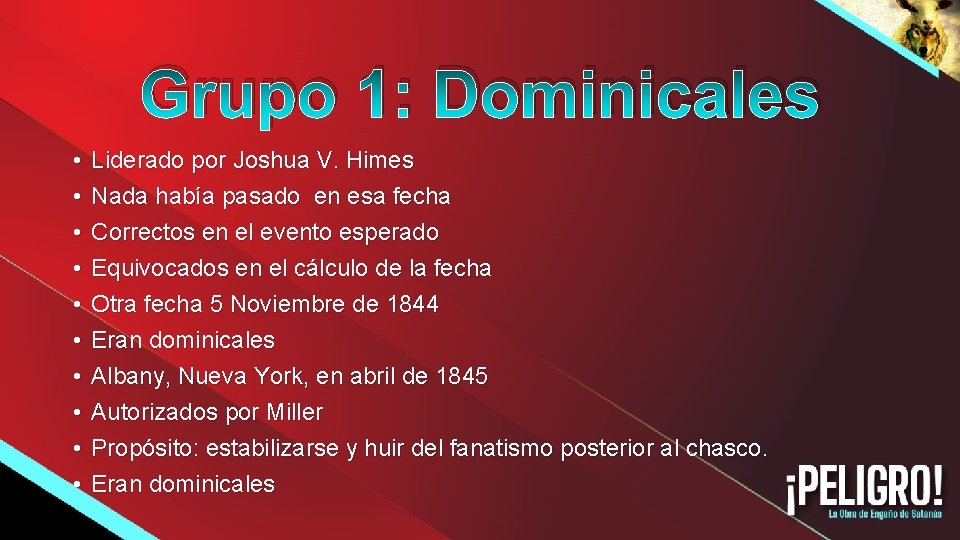 Grupo 1: Dominicales • • • Liderado por Joshua V. Himes Nada había pasado