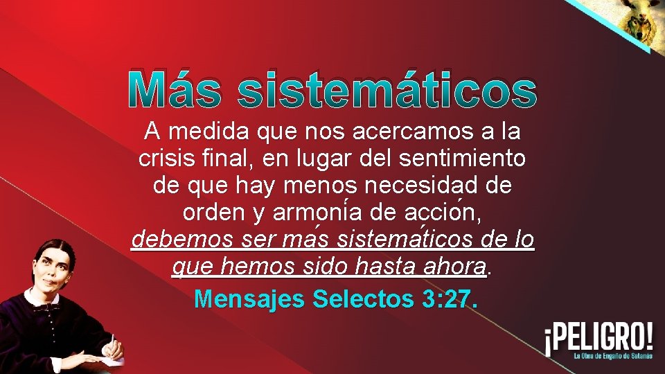 Más sistemáticos A medida que nos acercamos a la crisis final, en lugar del
