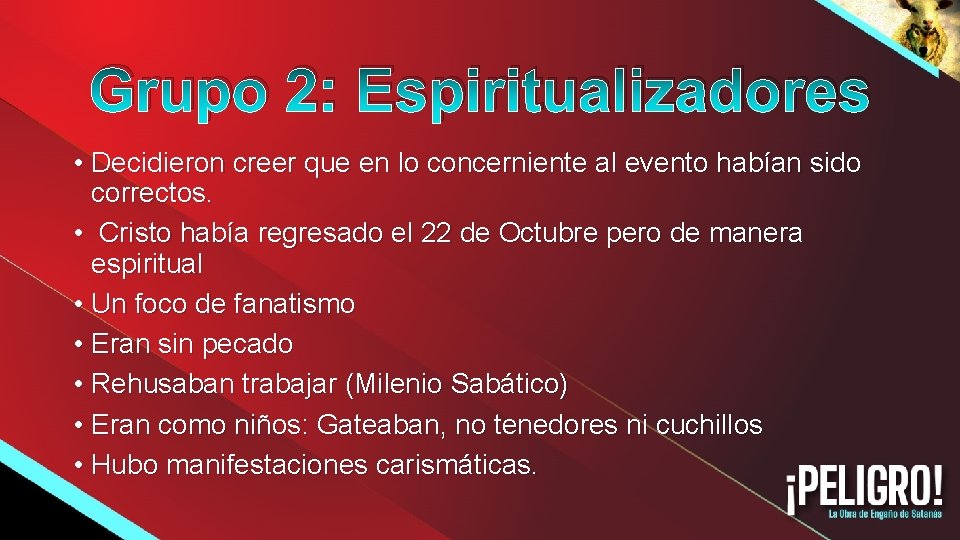 Grupo 2: Espiritualizadores • Decidieron creer que en lo concerniente al evento habían sido
