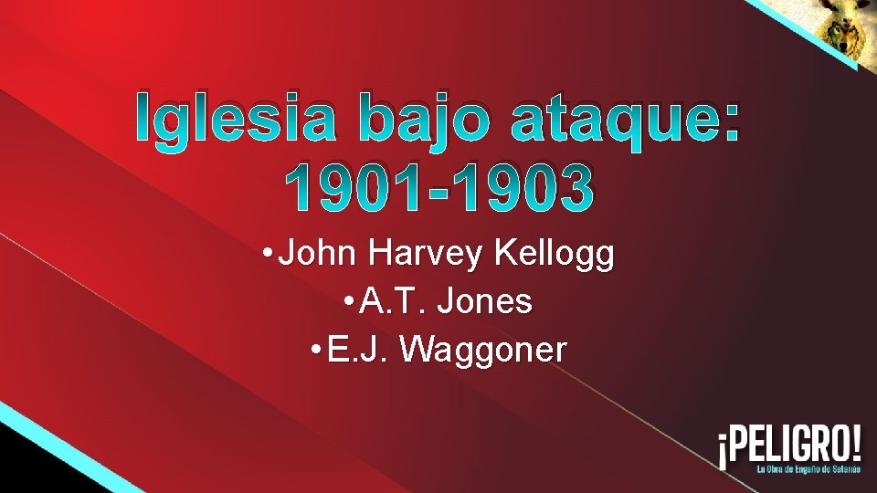 Iglesia bajo ataque: 1901 -1903 • John Harvey Kellogg • A. T. Jones •