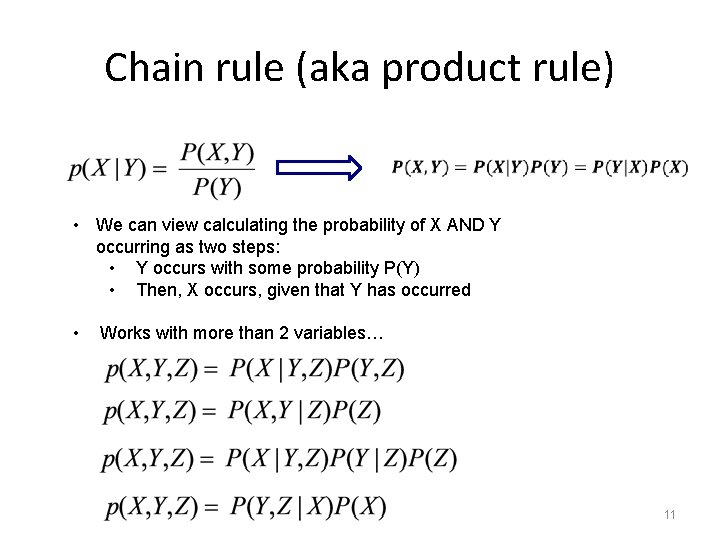 Chain rule (aka product rule) • We can view calculating the probability of X