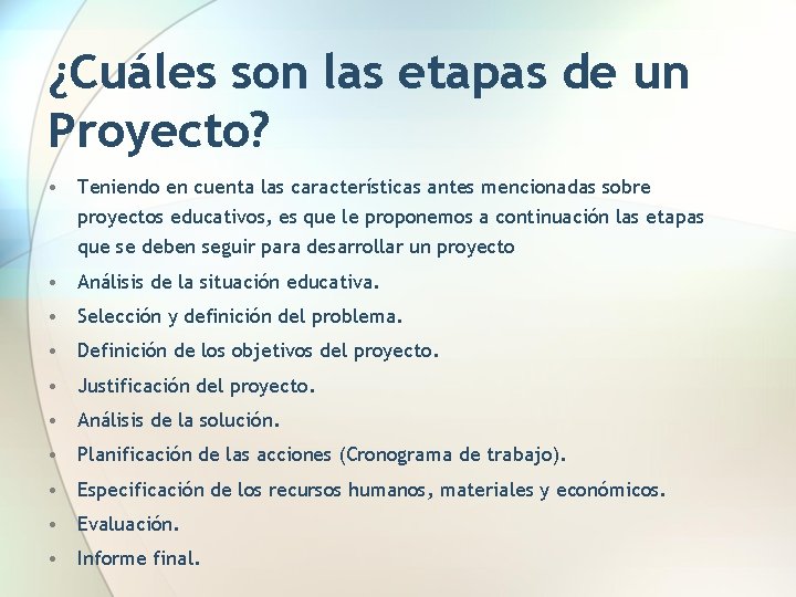 ¿Cuáles son las etapas de un Proyecto? • Teniendo en cuenta las características antes
