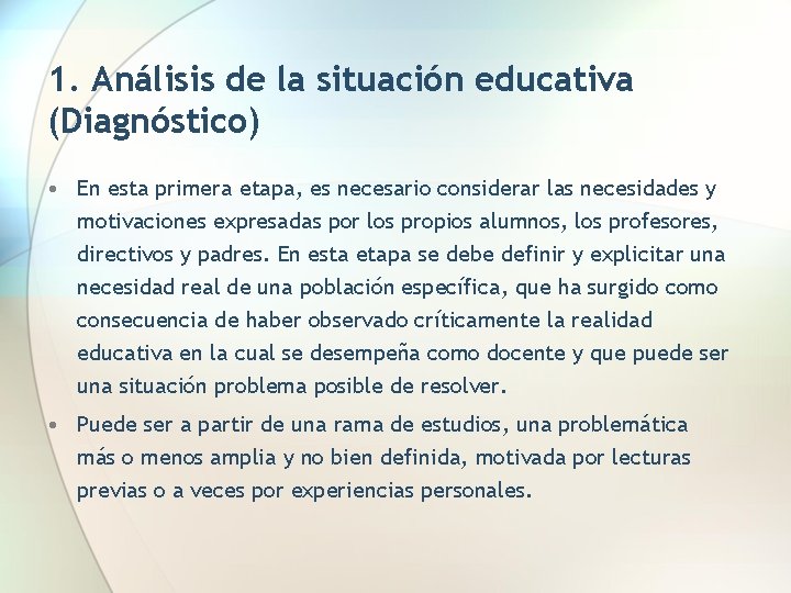 1. Análisis de la situación educativa (Diagnóstico) • En esta primera etapa, es necesario