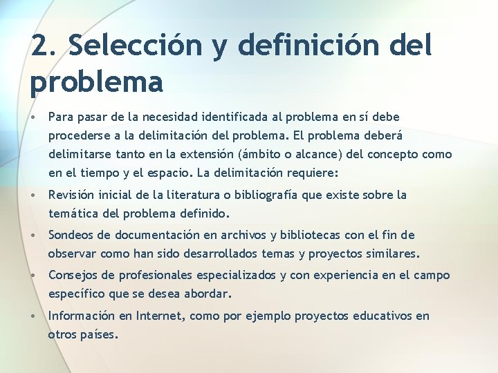 2. Selección y definición del problema • Para pasar de la necesidad identificada al