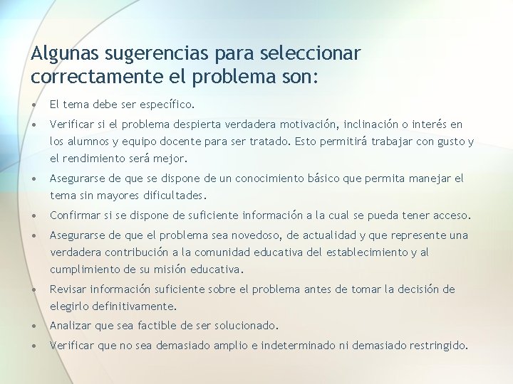 Algunas sugerencias para seleccionar correctamente el problema son: • El tema debe ser específico.