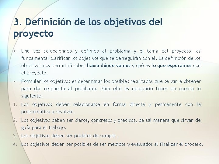 3. Definición de los objetivos del proyecto • Una vez seleccionado y definido el