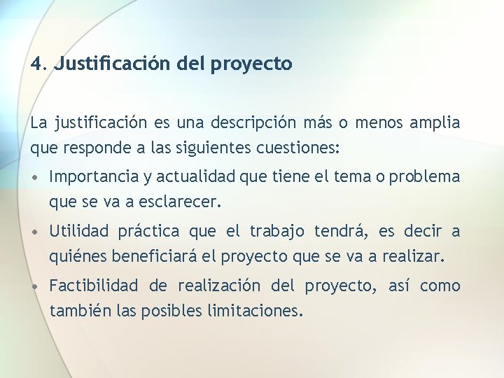 4. Justificación del proyecto La justificación es una descripción más o menos amplia que
