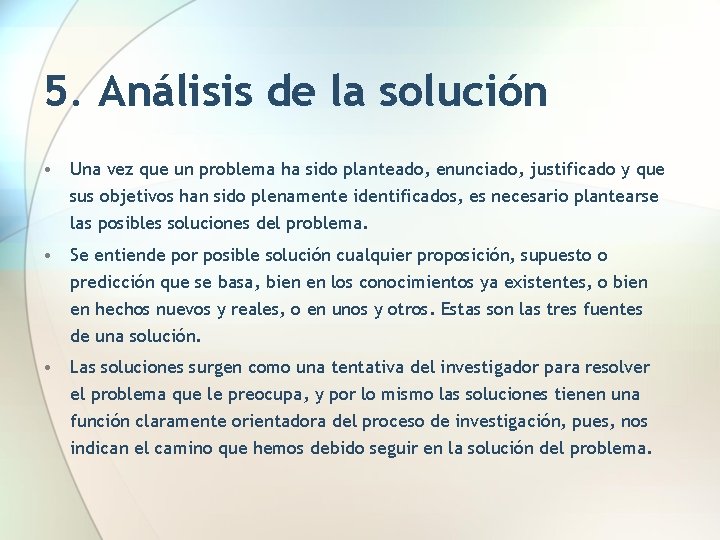 5. Análisis de la solución • Una vez que un problema ha sido planteado,
