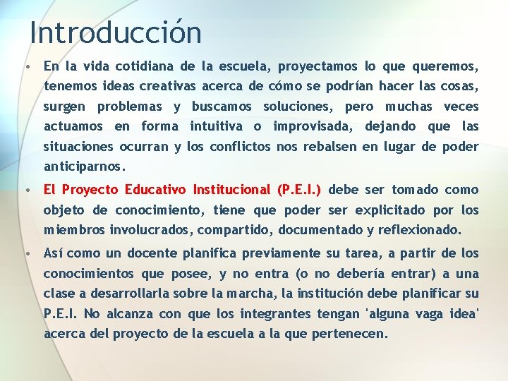 Introducción • En la vida cotidiana de la escuela, proyectamos lo queremos, tenemos ideas