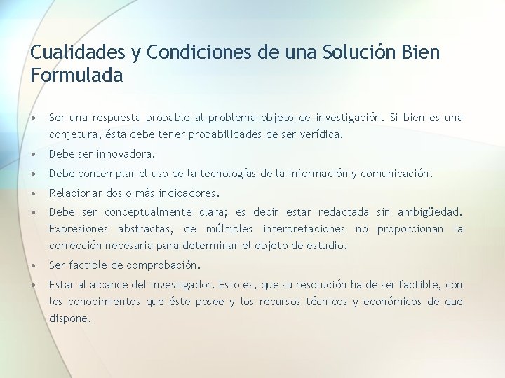 Cualidades y Condiciones de una Solución Bien Formulada • Ser una respuesta probable al