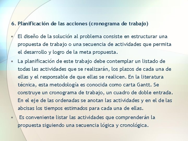 6. Planificación de las acciones (cronograma de trabajo) • El diseño de la solución