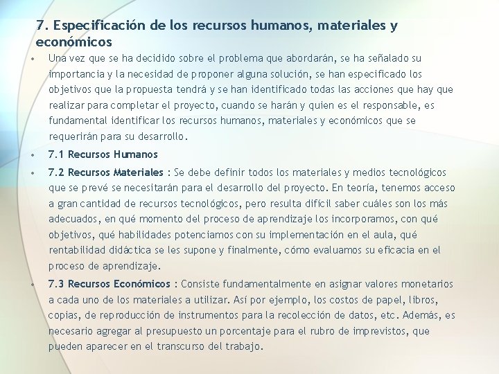 7. Especificación de los recursos humanos, materiales y económicos • Una vez que se