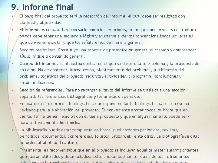 9. Informe final • El paso final del proyecto será la redacción del informe,