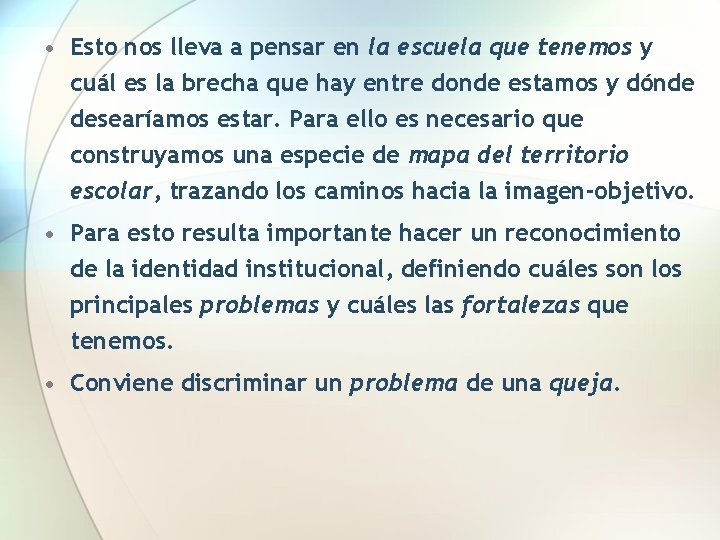  • Esto nos lleva a pensar en la escuela que tenemos y cuál