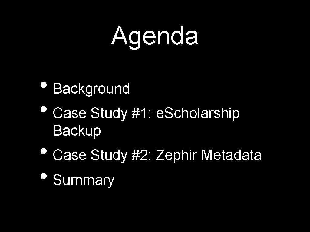 Agenda • Background • Case Study #1: e. Scholarship Backup • Case Study #2: