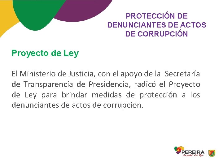 PROTECCIÓN DE DENUNCIANTES DE ACTOS DE CORRUPCIÓN Proyecto de Ley El Ministerio de Justicia,