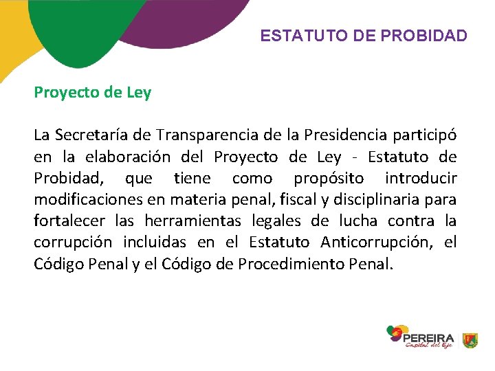 ESTATUTO DE PROBIDAD Proyecto de Ley La Secretaría de Transparencia de la Presidencia participó