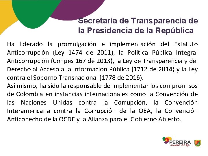 Secretaría de Transparencia de la Presidencia de la República Ha liderado la promulgación e