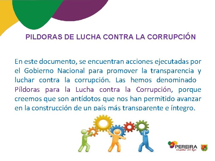 PILDORAS DE LUCHA CONTRA LA CORRUPCIÓN En este documento, se encuentran acciones ejecutadas por