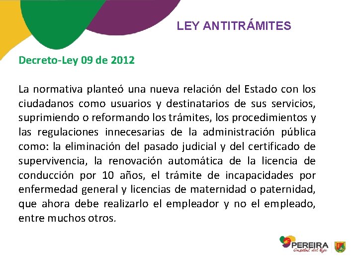 LEY ANTITRÁMITES Decreto-Ley 09 de 2012 La normativa planteó una nueva relación del Estado