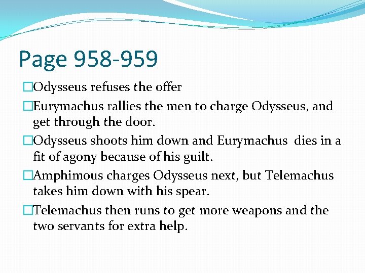 Page 958 -959 �Odysseus refuses the offer �Eurymachus rallies the men to charge Odysseus,