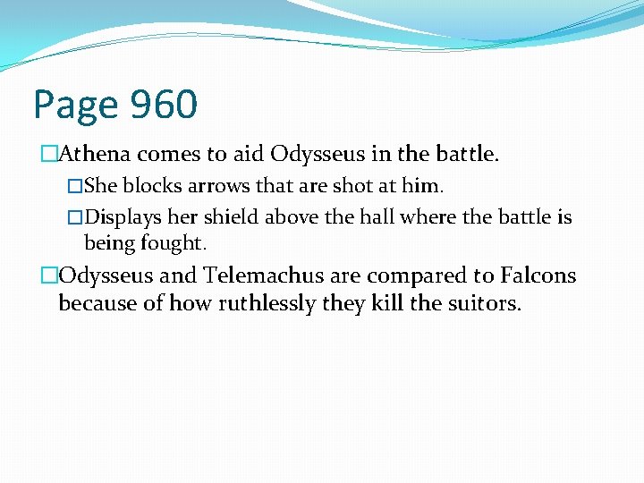 Page 960 �Athena comes to aid Odysseus in the battle. �She blocks arrows that