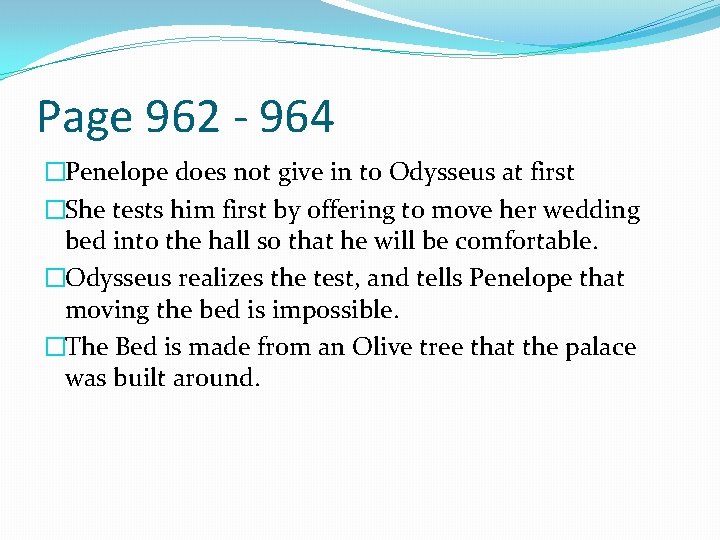 Page 962 - 964 �Penelope does not give in to Odysseus at first �She