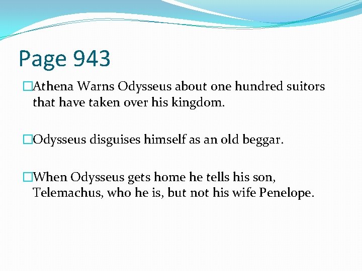 Page 943 �Athena Warns Odysseus about one hundred suitors that have taken over his