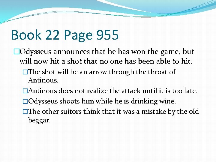 Book 22 Page 955 �Odysseus announces that he has won the game, but will